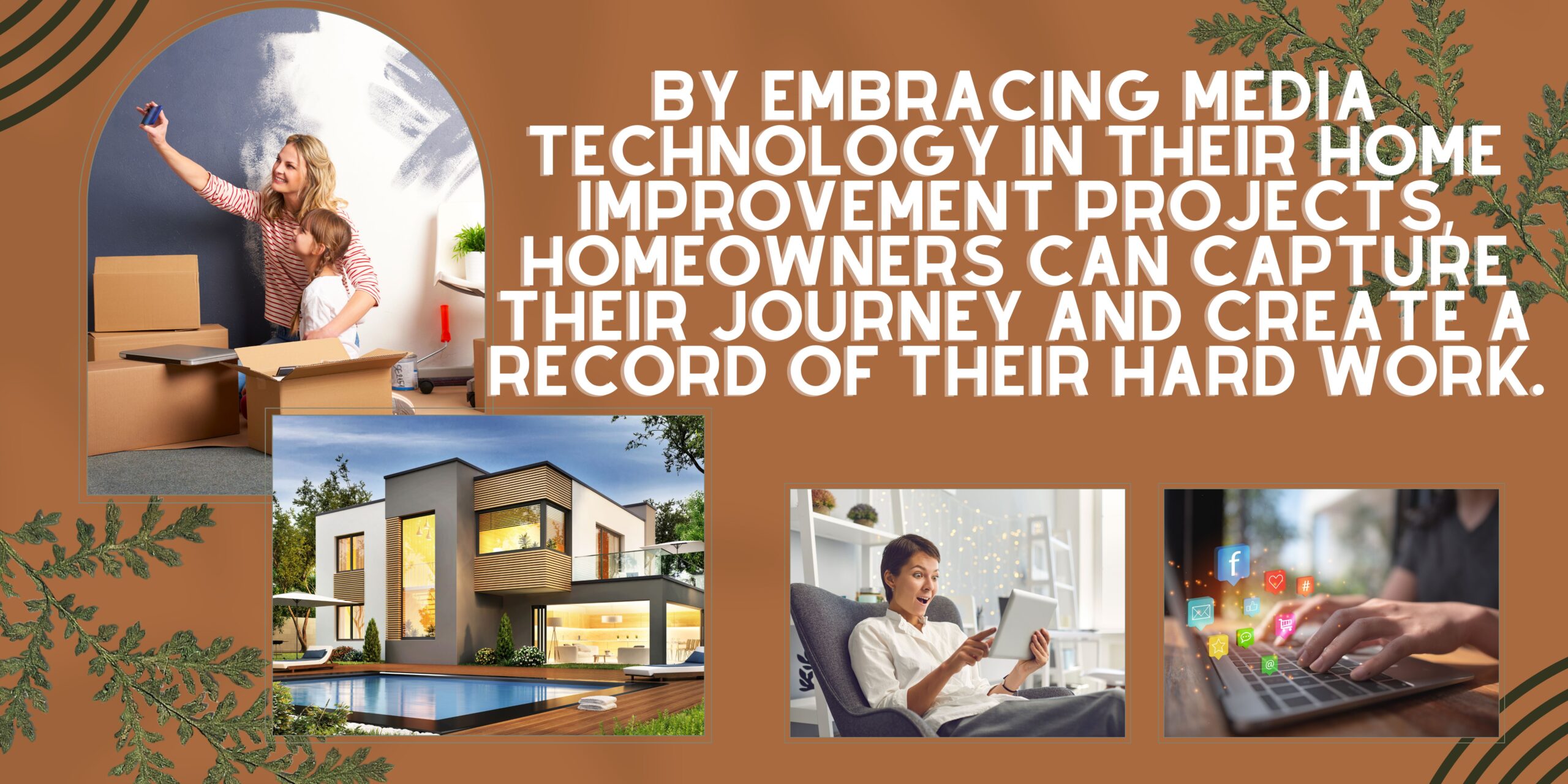 Capturing Your Home Improvement Journey: How Media Technology is Making it Easier Than Ever